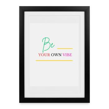 Be Your Own Vibe - Framed poster (27 × 37 cm) - black - Front