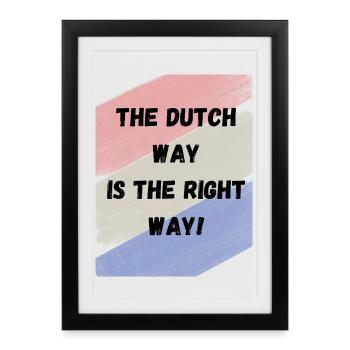 Dutch way is the right way - Framed poster (27 × 37 cm) - black - Front