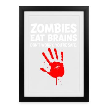 Zombies eat brains - Don ́t worry, you ́re safe. - Framed poster (27 × 37 cm) - black - Front