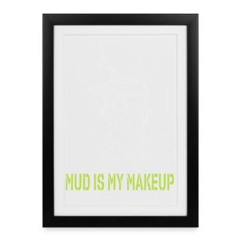 Mud is my Makeup - Framed poster (27 × 37 cm) - black - Front