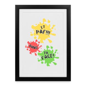 Paf, dans ta face! - Affiche encadrée (27 × 37 cm) - noir - Devant