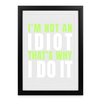 I am not an idiot - Framed poster (27 × 37 cm) - black - Front