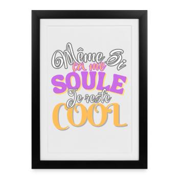 Même si ça me soule, je reste cool - Affiche encadrée (27 × 37 cm) - noir - Devant