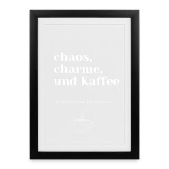 Chaos, charm and coffee - Framed poster (27 × 37 cm) - black - Front