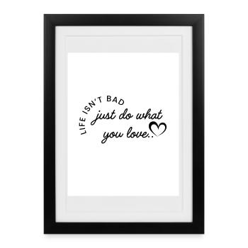 Fais ce que tu aimes - Affiche encadrée (27 × 37 cm) - noir - Devant