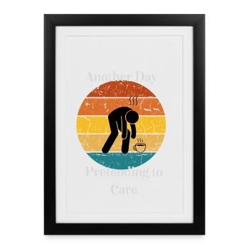 Un autre jour à faire semblant de s’en soucier - Affiche encadrée (27 × 37 cm) - noir - Devant