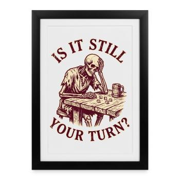 Is It Still Your Turn? Funny Gaming Skeleton - Framed poster (27 × 37 cm) - black - Front