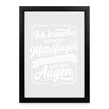 Mittelfinger Augen Spruch frech - Gerahmtes Poster (27 × 37 cm) - Schwarz - Vorne
