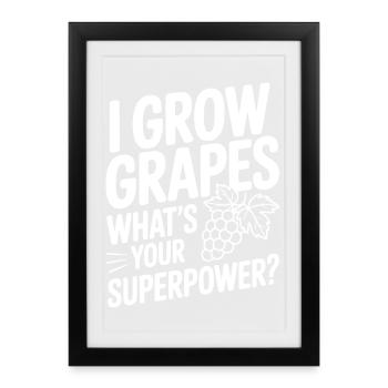 I Grow Grapes What's Your Superpower? - Framed poster (27 × 37 cm) - black - Front