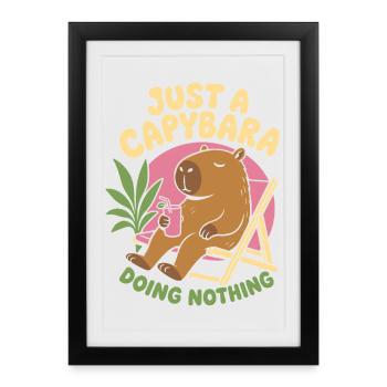 Just A Capybara Doing Nothing - Framed poster (27 × 37 cm) - black - Front