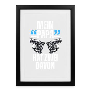 Mein Papa hat zwei Turbolader - Gerahmtes Poster (27 × 37 cm) - Schwarz - Vorne