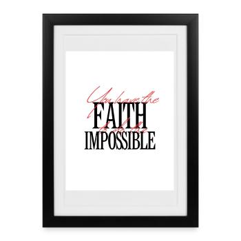 Faith to Make the Impossible - Framed poster (27 × 37 cm) - black - Front