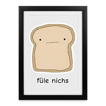 füle nichs – Toast Meme - Gerahmtes Poster (27 × 37 cm) - Schwarz - Vorne