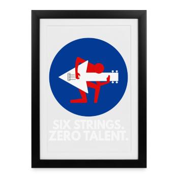 Six Strings Zero Talent - Gerahmtes Poster (27 × 37 cm) - Schwarz - Vorne