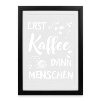 D’abord le café, puis les gens disent que c’est du café - Affiche encadrée (27 × 37 cm) - noir - Devant