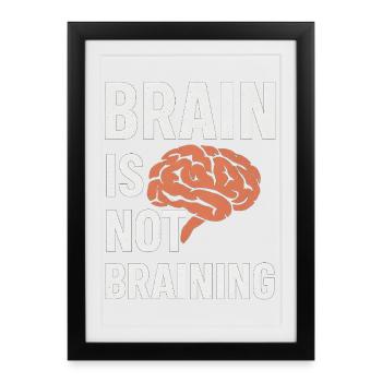 Brain Is Not Braining, Funny Saying Tired  - Framed poster (27 × 37 cm) - black - Front