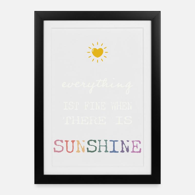 Everything Is Fine When There Is Sunshine - Framed poster (27 × 37 cm) - black