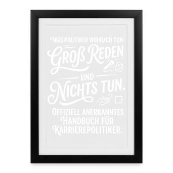 Politiker reden viel machen nichts - Gerahmtes Poster (27 × 37 cm) - Schwarz - Vorne