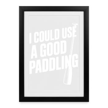 I Could Use a Good Paddling - Framed poster (27 × 37 cm) - black - Front