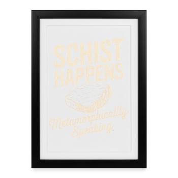 Le schiste se produit : Métamorphiquement parlant - Affiche encadrée (27 × 37 cm) - noir - Devant