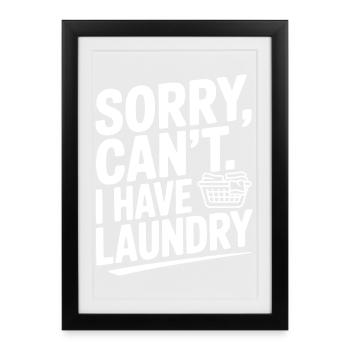 Désolé, je ne peux pas. J’ai du linge - Affiche encadrée (27 × 37 cm) - noir - Devant