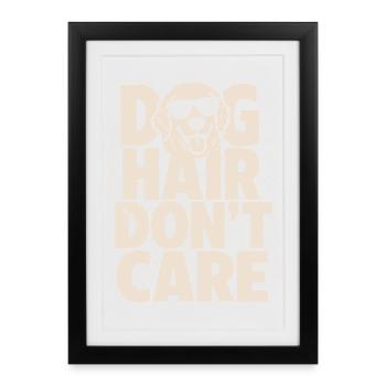 Dog Hair Don't Care Funny Dog - Framed poster (27 × 37 cm) - black - Front