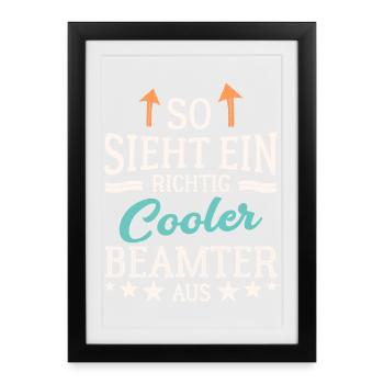 So sieht ein richtig cooler Beamter aus - Gerahmtes Poster (27 × 37 cm) - Schwarz - Vorne
