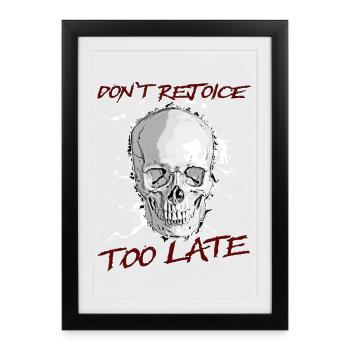 Ne vous réjouissez pas trop tard - Affiche encadrée (27 × 37 cm) - noir - Devant