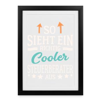 So sieht ein richtig cooler Steuerberater aus - Gerahmtes Poster (27 × 37 cm) - Schwarz - Vorne