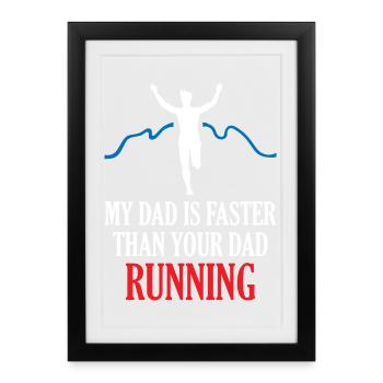 My Dad s Faster Than Your Dad Running - Framed poster (27 × 37 cm) - black - Front