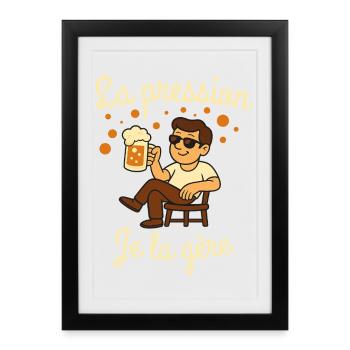 La pression je la gère, Humour bière - Affiche encadrée (27 × 37 cm) - noir - Devant