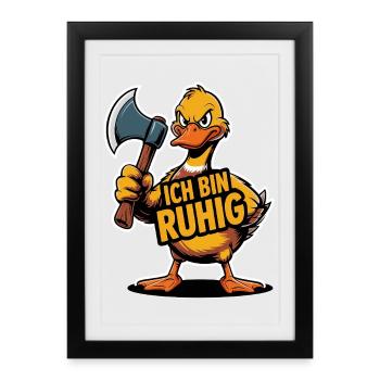 Böse Ente mit Axt – Lustiger Spruch Ich bin ruhig - Gerahmtes Poster (27 × 37 cm) - Schwarz - Vorne