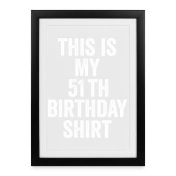 51st Birthday 51st Birthday Gift - 51st Birthday Gift - Framed poster (27 × 37 cm) - black - Front