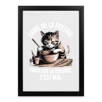 Poterie, parce que la violence c’est mal - Affiche encadrée (27 × 37 cm) - noir - Devant