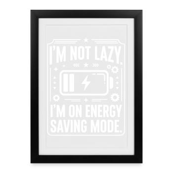 Power Saving Mode: Not Lazy - Framed poster (27 × 37 cm) - black - Front