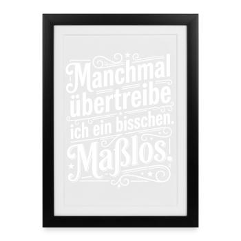 Manchmal übertreibe ich ein bisschen - Gerahmtes Poster (27 × 37 cm) - Schwarz - Vorne