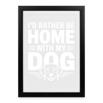 Je préférerais être à la maison avec mon chien - Affiche encadrée (27 × 37 cm) - noir - Devant