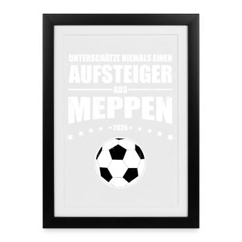 Meppen Fan Unterschätze niemals einen Aufsteiger - Gerahmtes Poster (27 × 37 cm) - Schwarz - Vorne