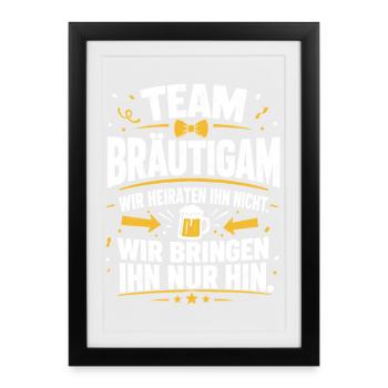 Team Bräutigam. Wir bringen ihn nur hin - Gerahmtes Poster (27 × 37 cm) - Schwarz - Vorne