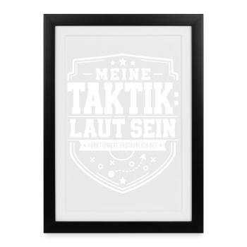 Meine Taktik: laut sein - Gerahmtes Poster (27 × 37 cm) - Schwarz - Vorne
