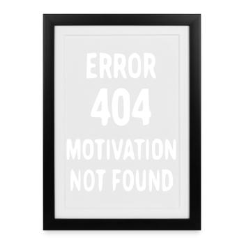 Manque de motivation 404 - Affiche encadrée (27 × 37 cm) - noir - Devant