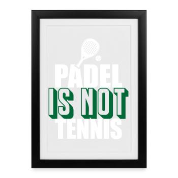 Padel_Is_Not_Tennis - Framed poster (27 × 37 cm) - black - Front