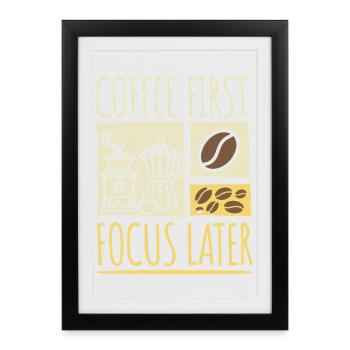 Café d’abord, concentration ensuite - Affiche encadrée (27 × 37 cm) - noir - Devant