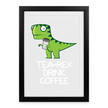 Thé Rex drink Coffee - funny Design - Affiche encadrée (27 × 37 cm) - noir - Devant