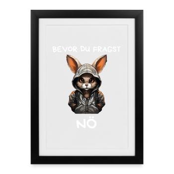 Kaninchen mit Kapuze – Bevor du fragst: Nö - Gerahmtes Poster (27 × 37 cm) - Schwarz - Vorne