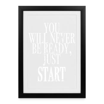 you will never be ready, just start - Framed poster (27 × 37 cm) - black - Front