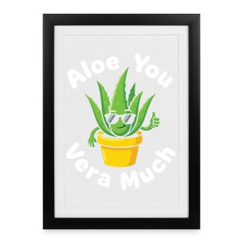 Aloe You Vera Beaucoup de cactus succulent jeu de mots - Affiche encadrée (27 × 37 cm) - noir - Devant