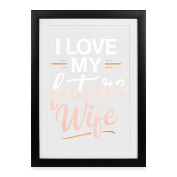 J’aime ma future épouse – Relation amoureuse - Affiche encadrée (27 × 37 cm) - noir - Devant