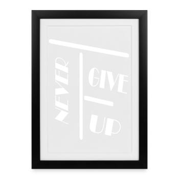 Never get up / Nie Schenk / Spruch / Statement - Framed poster (27 × 37 cm) - black - Front