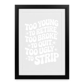 Trop jeune pour prendre sa retraite en disant - Affiche encadrée (27 × 37 cm) - noir - Devant